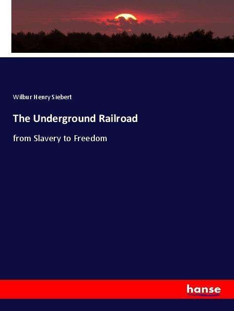 Cover for Siebert · The Underground Railroad (Book)