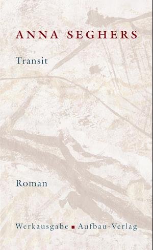 Cover for Anna Seghers · Transit. Das erzählerische Werk 1 (Inbunden Bok) (2001)