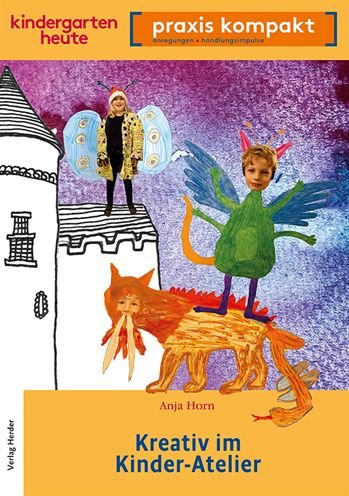 Kreativ im Kinderatelier - Anja Horn - Livres - Herder Verlag GmbH - 9783451008559 - 17 août 2021