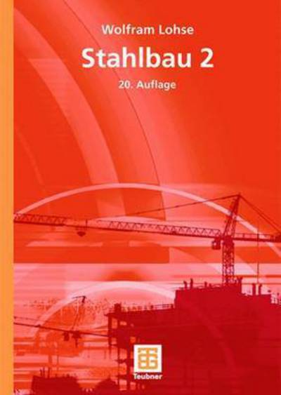 Stahlbau 2 - Wolfram Lohse - Otros - B.G.Teubner GmbH - 9783519252559 - 30 de marzo de 2005