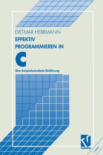 Cover for Dietmar Herrmann · Effektiv Programmieren in C: Eine Beispielorientierte Einfuhrung (Paperback Book) [2nd 2. Aufl. 1991 edition] (1990)