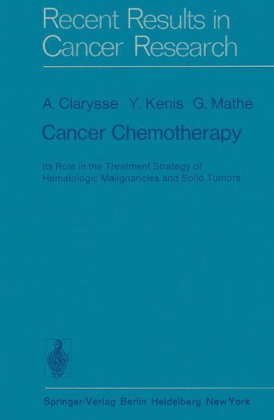 Cover for A. Clarysse · Cancer Chemotherapy: Its Role in the Treatment Strategy of Hematologic Malignancies and Solid Tumors - Recent Results in Cancer Research (Paperback Book) [Softcover reprint of the original 1st ed. 1976 edition] (2014)