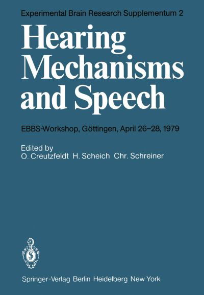 Hearing Mechanisms and Speech: EBBS-Workshop, Goettingen, April 26-28, 1979 - Experimental Brain Research Series - O Creutzfeldt - Bücher - Springer-Verlag Berlin and Heidelberg Gm - 9783540096559 - 1. Oktober 1979