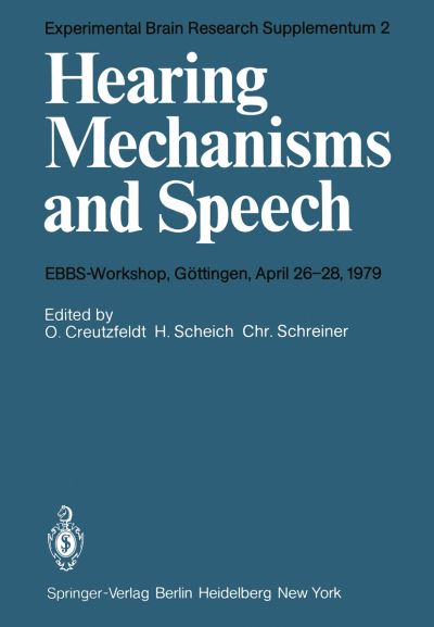 Hearing Mechanisms and Speech: EBBS-Workshop, Goettingen, April 26-28, 1979 - Experimental Brain Research Series - O Creutzfeldt - Books - Springer-Verlag Berlin and Heidelberg Gm - 9783540096559 - October 1, 1979