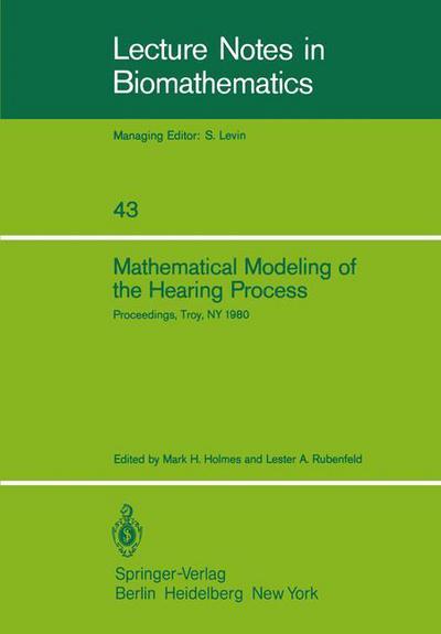 Mathematical Modeling of the Hearing Process - Lecture Notes in Biomathematics - M H Holmes - Books - Springer-Verlag Berlin and Heidelberg Gm - 9783540111559 - November 1, 1981