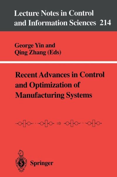 Recent Advances in Control and Optimization of Manufacturing Systems - Lecture Notes in Control and Information Sciences - George Yin - Livros - Springer-Verlag Berlin and Heidelberg Gm - 9783540760559 - 24 de maio de 1996