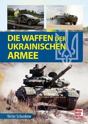 Cover for Viktor Schunkow · Die Waffen der ukrainischen Armee (Bok) (2024)