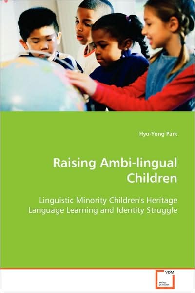 Cover for Hyu-yong Park · Raising Ambi-lingual Children: Linguistic Minority Children's Heritage Language Learning and Identity Struggle (Pocketbok) (2008)
