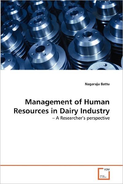 Cover for Nagaraju Battu · Management of Human Resources in Dairy Industry: ? a Researcher's Perspective (Taschenbuch) (2010)