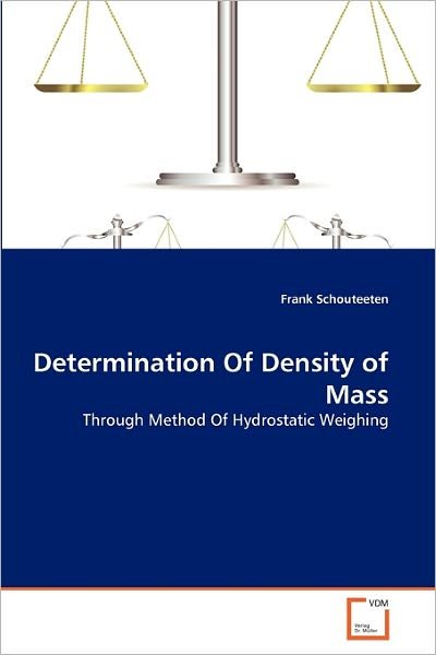 Cover for Frank Schouteeten · Determination of Density of Mass: Through Method of Hydrostatic Weighing (Paperback Bog) (2011)