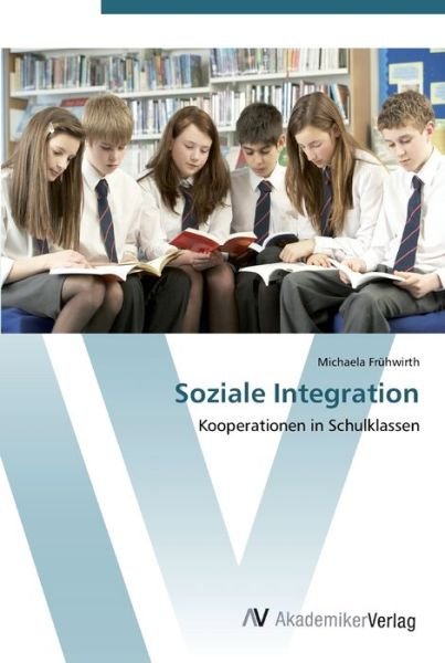 Soziale Integration - Frühwirth - Books -  - 9783639451559 - August 13, 2012