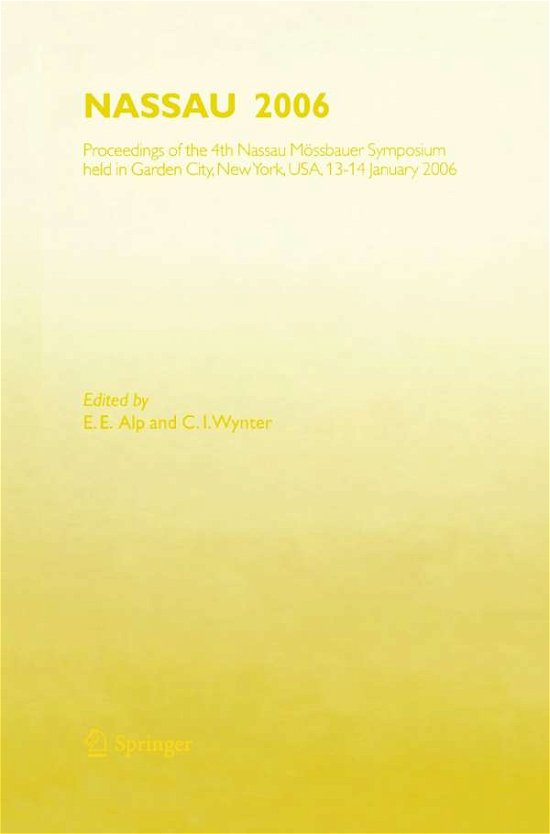 Cover for E E Alp · NASSAU 2006: Proceedings of the 4th Nassau Moessbauer Symposium, held in Garden City, NY, USA, 13 - 14 January 2006 (Paperback Bog) [2007 edition] (2014)
