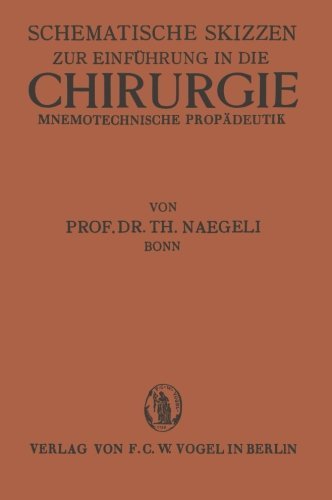 Cover for Th Naegli-Bonn · Schematische Skizzen Zur Einfuhrung in Die Chirurgie (Mnemotechnische Propaedeutik) (Paperback Bog) [2nd 2. Aufl. 1930 edition] (1930)