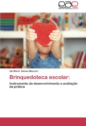 Cover for Ide Maria Salvan Maccari · Brinquedoteca Escolar:: Instrumento De Desenvolvimento E Avaliação Da Prática (Paperback Book) [Spanish edition] (2012)