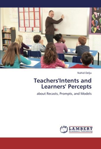 Cover for Nahid Delju · Teachers'intents and Learners' Percepts: About Recasts, Prompts, and Models (Pocketbok) (2012)