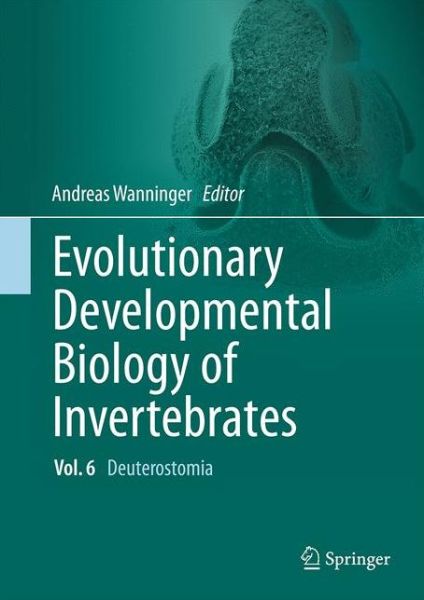 Cover for Evolutionary Developmental Biology of Invertebrates 6: Deuterostomia (Hardcover Book) [1st ed. 2015 edition] (2015)