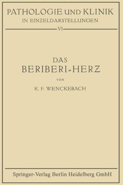 K Fred Wenckebach · Das Beriberi-Herz: Morphologie - Klinik - Pathogenese - Pathologie Und Klink in Einzeldarstellungen (Pocketbok) [Softcover Reprint of the Original 1st 1934 edition] (1934)