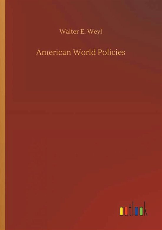 American World Policies - Weyl - Bøger -  - 9783732651559 - 5. april 2018