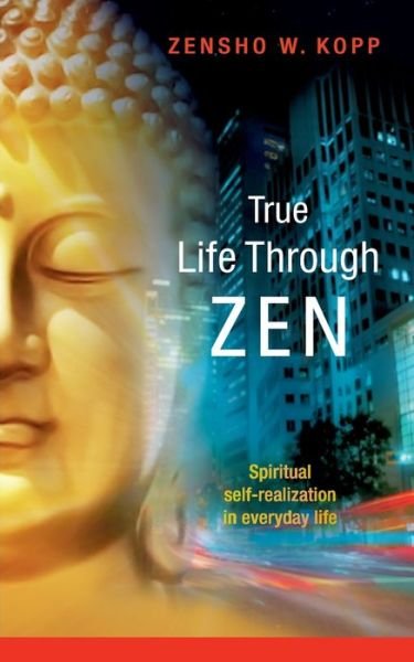 Cover for Kopp · True Life Through Zen (Bok) (2018)