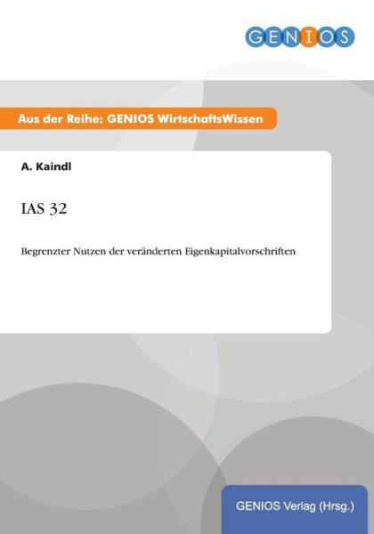 Cover for A Kaindl · IAS 32: Begrenzter Nutzen der veranderten Eigenkapitalvorschriften (Paperback Book) (2015)