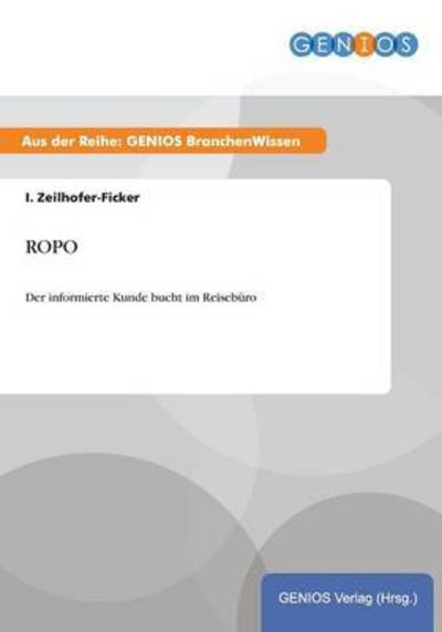 Ropo: Der informierte Kunde bucht im Reiseburo - I Zeilhofer-Ficker - Böcker - Gbi-Genios Verlag - 9783737953559 - 15 juli 2015