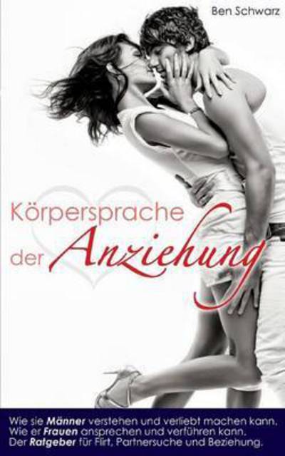 Cover for Schwarz · Die Körpersprache der Anziehung (Buch) (2016)