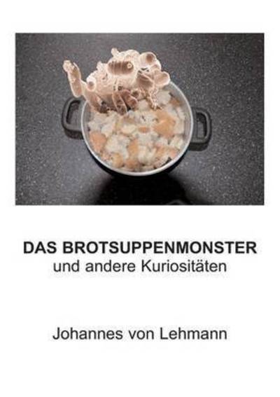 Cover for Johannes Von Lehmann · Das Brotsuppenmonster (Paperback Book) (2015)