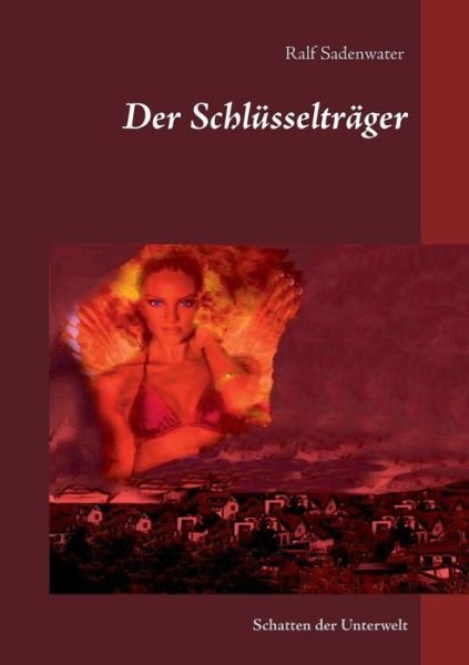 Cover for Ralf Sadenwater · Der Schlusseltrager: Schatten der Unterwelt (Paperback Bog) (2019)