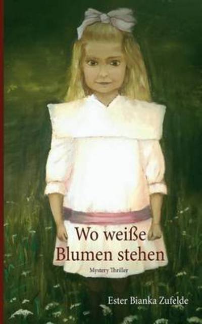 Cover for Zufelde · Wo weiße Blumen stehen (Bok) (2016)