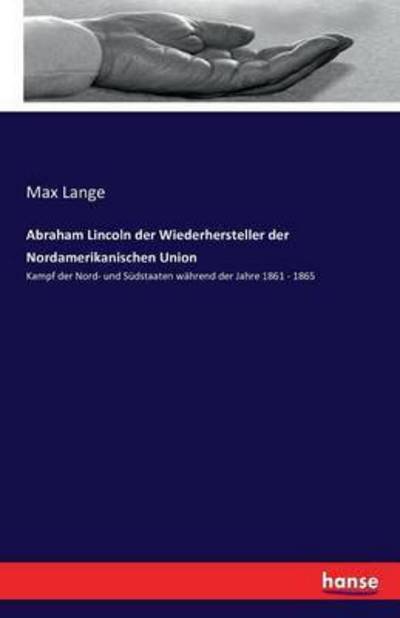 Abraham Lincoln der Wiederherstel - Lange - Libros -  - 9783742845559 - 6 de julio de 2020