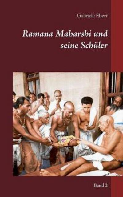 Ramana Maharshi und seine Schüler - Ebert - Books -  - 9783743190559 - April 20, 2017