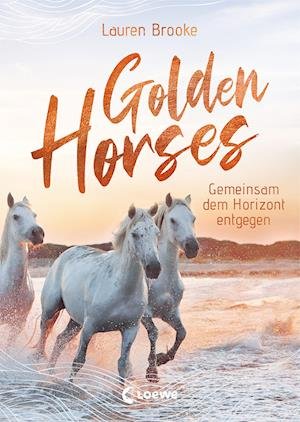 Cover for Lauren Brooke · Golden Horses (Band 2) - Gemeinsam dem Horizont entgegen (Bok) (2023)