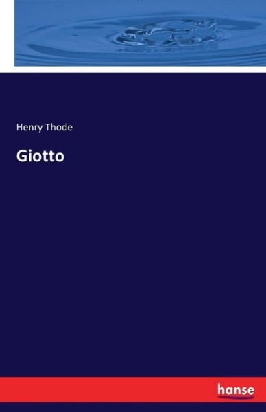 Giotto - Thode - Books -  - 9783743314559 - October 5, 2016