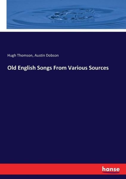Cover for Austin Dobson · Old English Songs From Various Sources (Paperback Book) (2017)