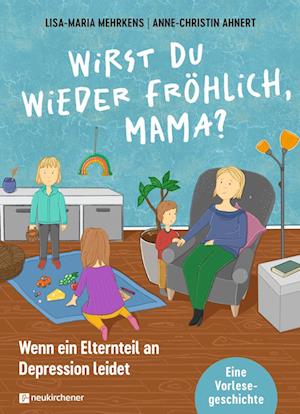 Wirst du wieder fröhlich, Mama? - Lisa-Maria Mehrkens - Books - Neukirchener Verlag - 9783761569559 - January 15, 2024