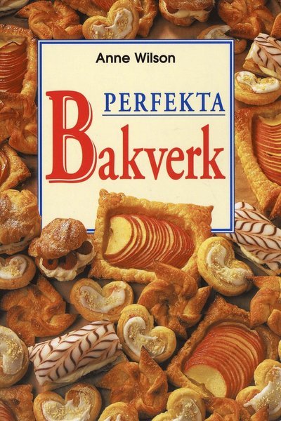 Cover for Anne Wilson · Perfekta bakverk (Bog) (1999)