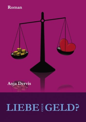 Liebe oder Geld? - Anja Dervis - Böcker - Books on Demand - 9783839189559 - 22 juli 2010