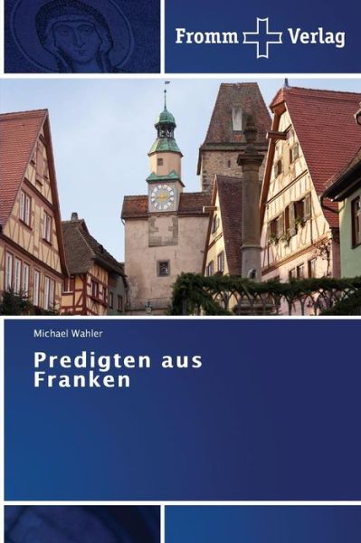 Cover for Wahler Michael · Predigten Aus Franken (Pocketbok) [German edition] (2014)
