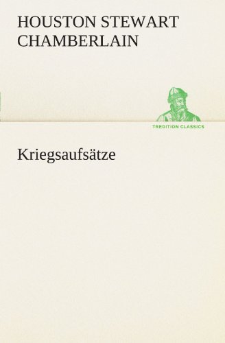Cover for Houston Stewart Chamberlain · Kriegsaufsätze (Tredition Classics) (German Edition) (Paperback Book) [German edition] (2012)