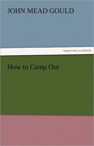 Cover for John Mead Gould · How to Camp out (Tredition Classics) (Paperback Book) (2011)