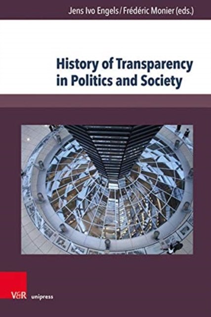 Cover for Jens Ivo Engels · History of Transparency in Politics and Society (Inbunden Bok) (2020)