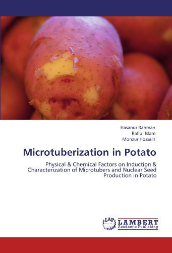 Cover for Monzur Hossain · Microtuberization in Potato: Physical &amp; Chemical Factors on Induction &amp; Characterization of Microtubers and Nuclear Seed Production in Potato (Paperback Book) (2012)