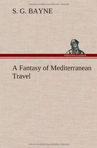 Cover for S. G. Bayne · A Fantasy of Mediterranean Travel (Hardcover Book) (2012)