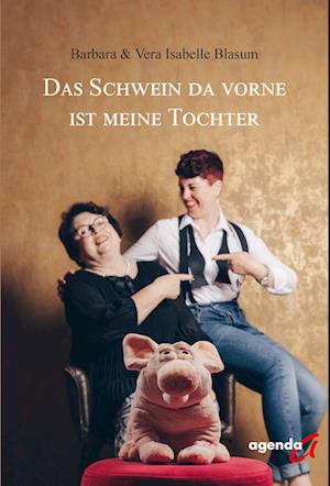 Das Schwein da vorne ist meine Tochter - Barbara Blasum - Książki - agenda Münster - 9783896887559 - 12 września 2022