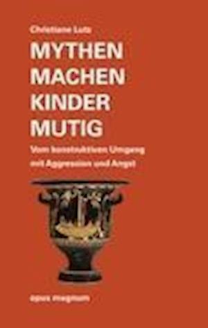 Cover for Christiane Lutz · Mythen machen Kinder mutig (Paperback Book) (2010)