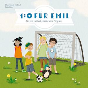 1:0 für Emil - So ein fußballverrückter Pinguin - Ellen Strauß-Wallisch - Książki - didactus - 9783941567559 - 15 kwietnia 2024