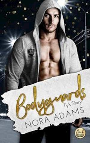 Cover for Nora Adams · Bodyguards: Ty's Story (Paperback Book) (2021)