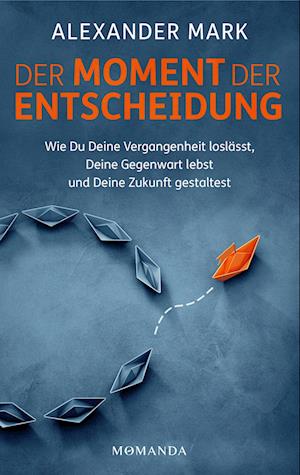 Cover for Alexander Mark · Der Moment der Entscheidung (Book) (2023)