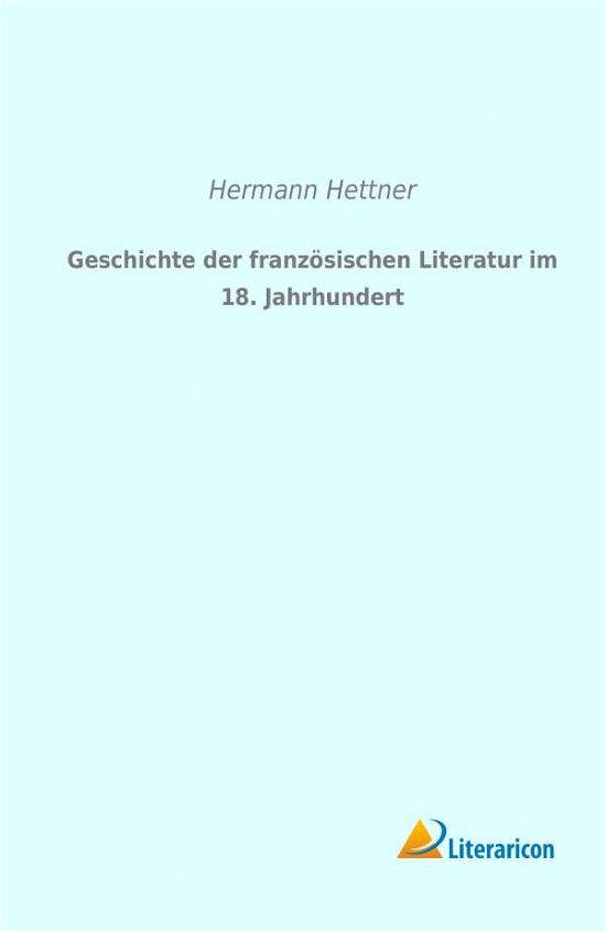 Cover for Hettner · Geschichte der französischen Li (Bog)