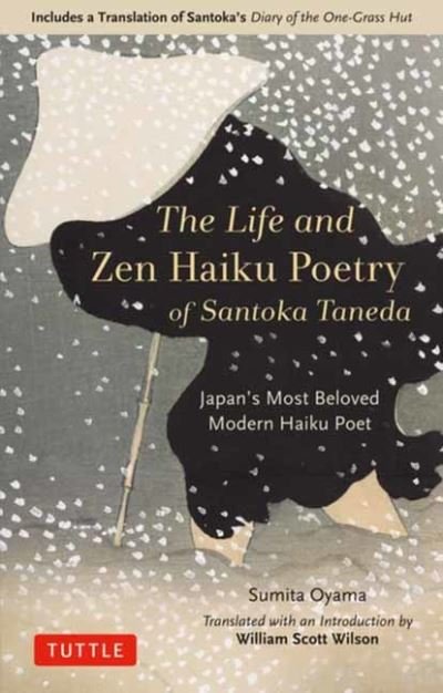 Cover for Oyama Sumita · The Life and Zen Haiku Poetry of Santoka Taneda: Japan's Beloved Modern Haiku Poet: Includes a Translation of Santoka's Diary of the One-Grass Hut (Paperback Bog) [Ed edition] (2021)